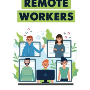 Managing Remote Workers: Organize The Remote Jobs And Tasks