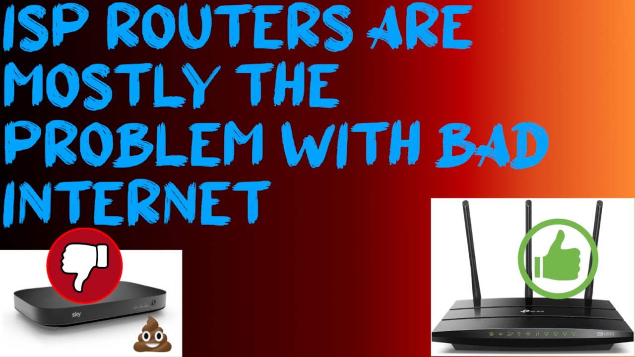 ISP Routers are mostly the problem with bad internet